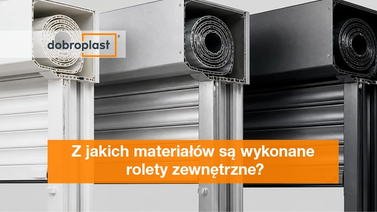 Z jakich materiałów są wykonane rolety zewnetzrne
