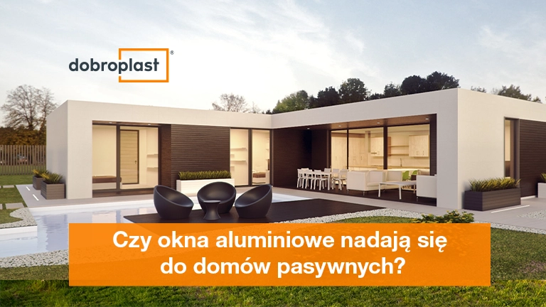 Czy okna aluminiowe nadają się do domów pasywnych