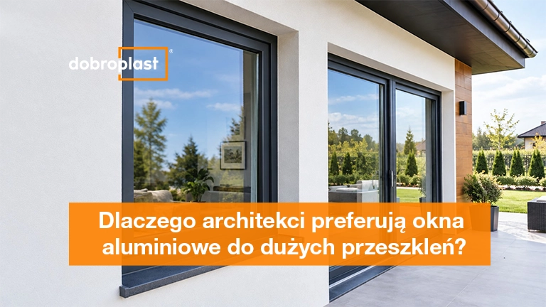Dlaczego architekci preferują okna aluminiowe do dużych przeszkleń