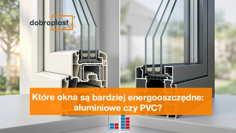 Które okna są bardziej energooszczędne aluminiowe czy PVC