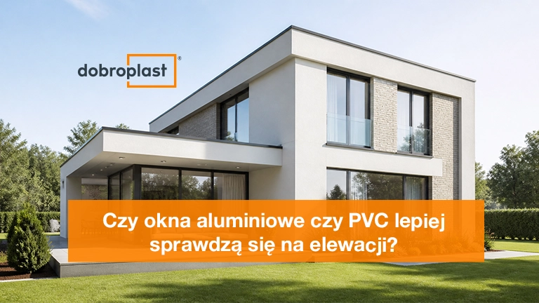 Czy okna aluminiowe czy PVC lepiej sprawdzą się na elewacji